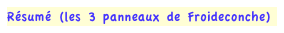 Résumé (les 3 panneaux de Froideconche)